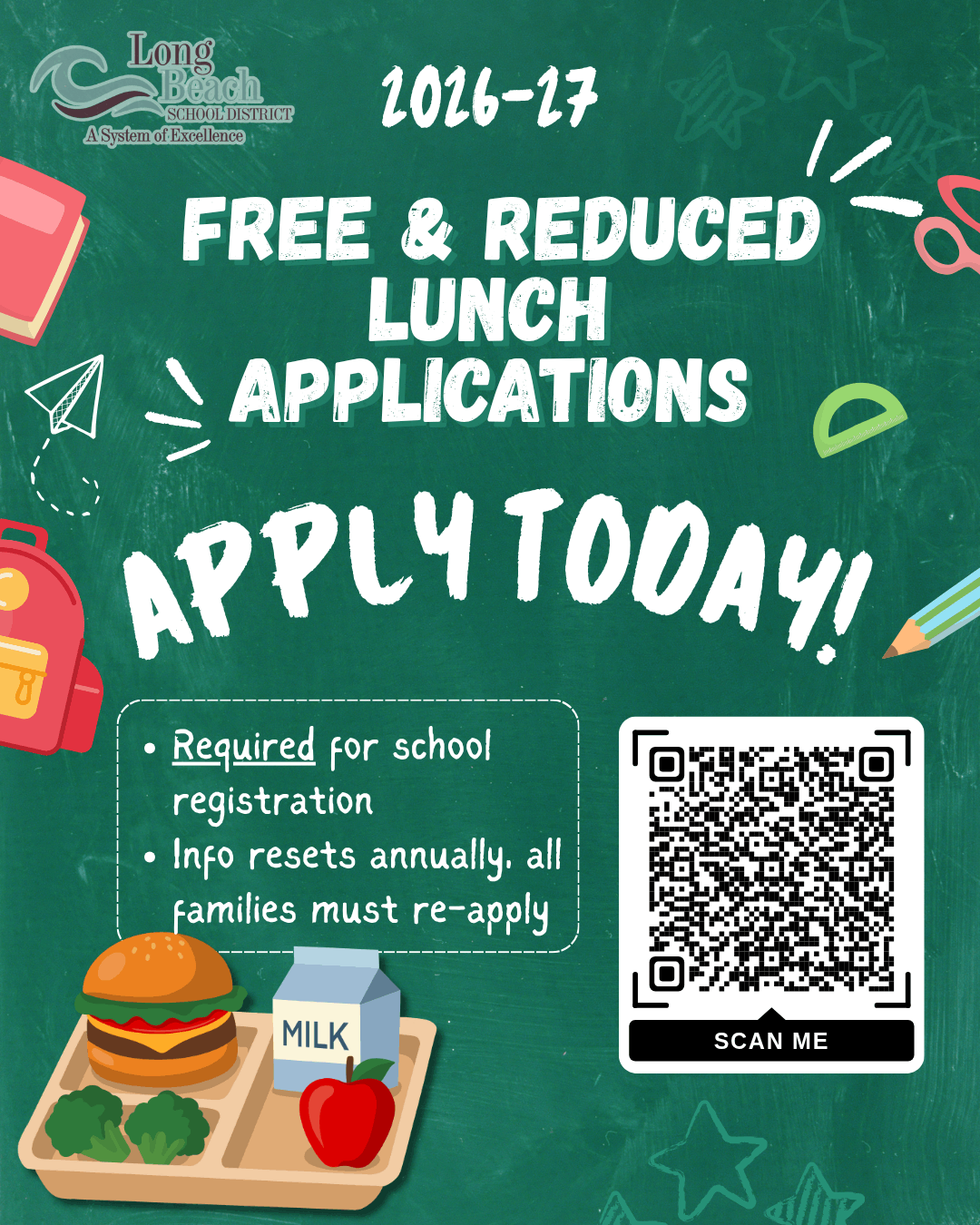 A chalkboard‑style Long Beach School District graphic announces “2026–27 Free & Reduced Lunch Applications – Apply Today.” Colorful school supply illustrations surround the text, including a backpack, scissors, paper airplane, and pencil. A lunch tray with a hamburger, milk carton, apple, and broccoli appears at the bottom. A QR code labeled “Scan Me” is on the right. Additional text notes that applications are required for school registration and must be submitted annually.